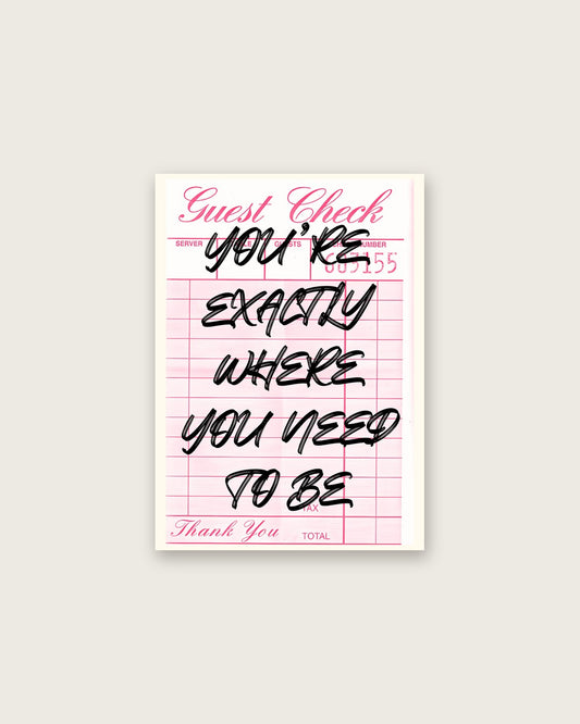 You're Exactly Where You Need to Be